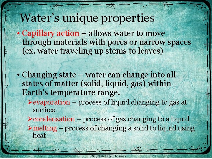 Water’s unique properties • Capillary action – allows water to move through materials with