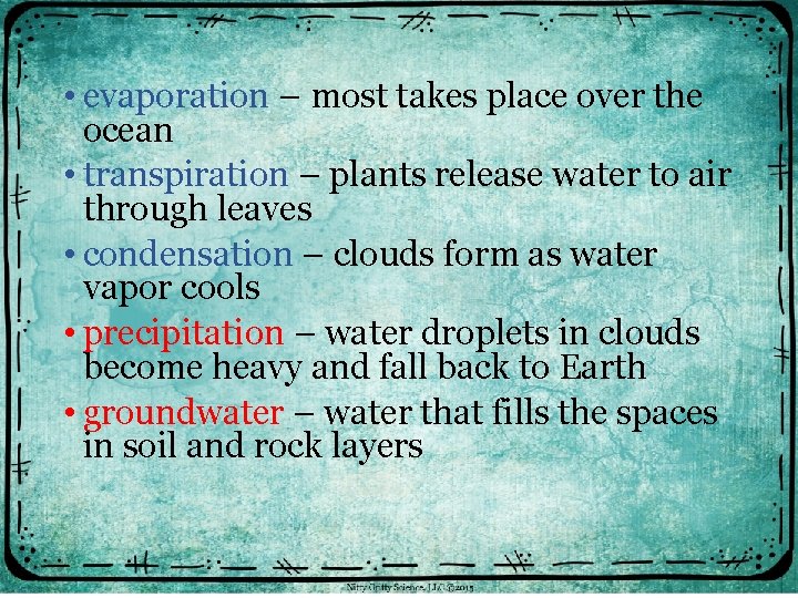  • evaporation – most takes place over the ocean • transpiration – plants