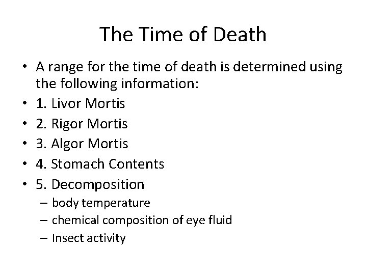 The Time of Death • A range for the time of death is determined