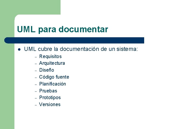 UML para documentar l UML cubre la documentación de un sistema: – – –