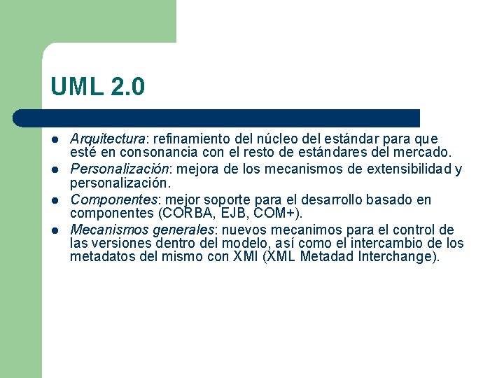 UML 2. 0 l l Arquitectura: refinamiento del núcleo del estándar para que esté