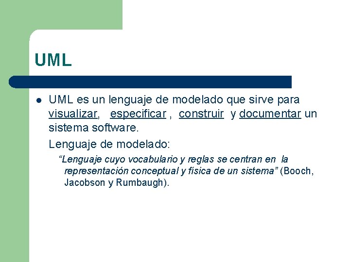 UML l UML es un lenguaje de modelado que sirve para visualizar, especificar ,