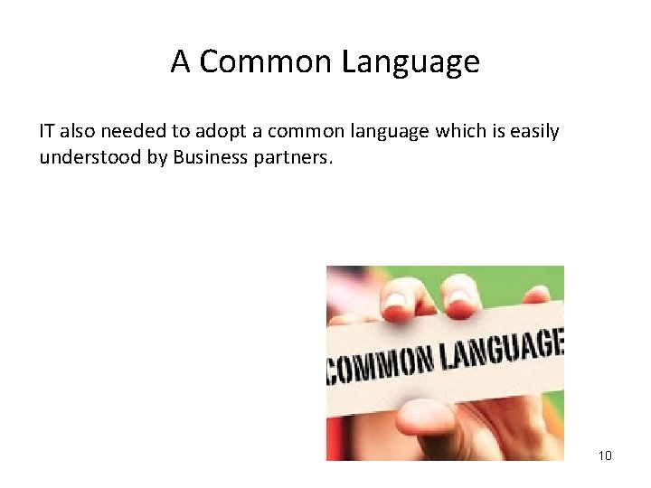 A Common Language IT also needed to adopt a common language which is easily