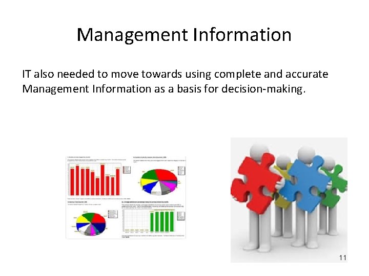 Management Information IT also needed to move towards using complete and accurate Management Information