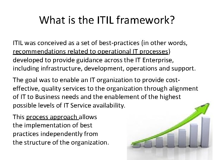 What is the ITIL framework? ITIL was conceived as a set of best-practices (in
