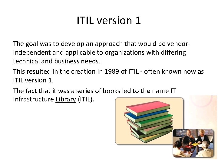 ITIL version 1 The goal was to develop an approach that would be vendorindependent