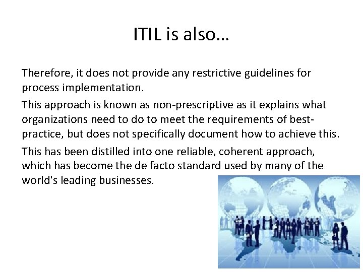 ITIL is also… Therefore, it does not provide any restrictive guidelines for process implementation.