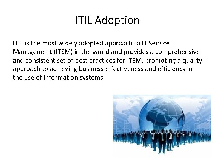 ITIL Adoption ITIL is the most widely adopted approach to IT Service Management (ITSM)