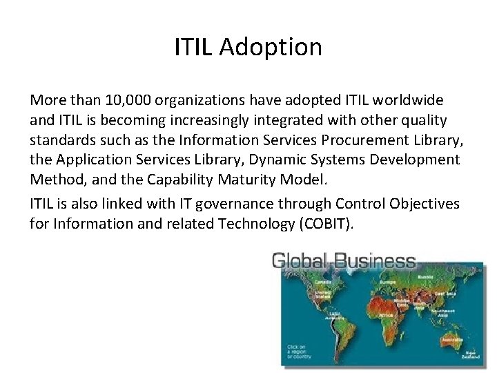 ITIL Adoption More than 10, 000 organizations have adopted ITIL worldwide and ITIL is