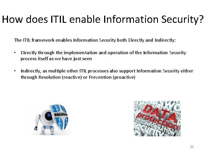 How does ITIL enable Information Security? The ITIL framework enables Information Security both Directly
