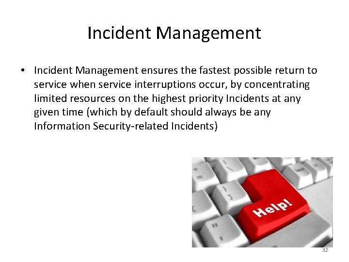Incident Management • Incident Management ensures the fastest possible return to service when service