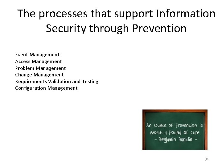 The processes that support Information Security through Prevention Event Management Access Management Problem Management