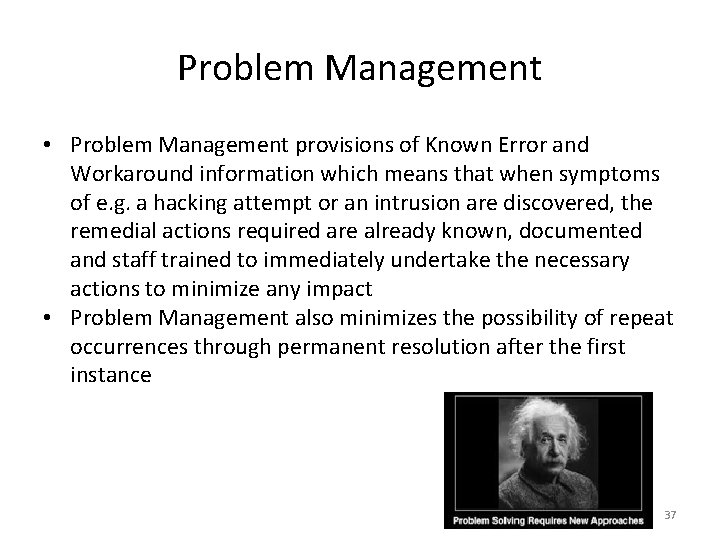 Problem Management • Problem Management provisions of Known Error and Workaround information which means