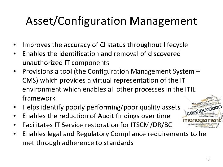 Asset/Configuration Management • Improves the accuracy of CI status throughout lifecycle • Enables the