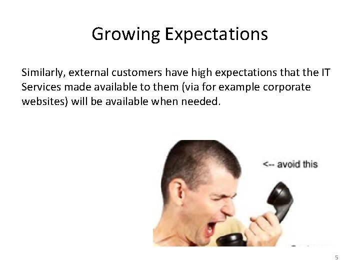 Growing Expectations Similarly, external customers have high expectations that the IT Services made available