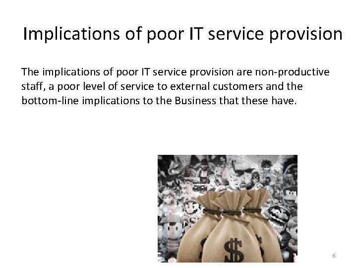 Implications of poor IT service provision The implications of poor IT service provision are