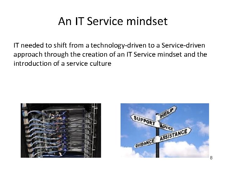 An IT Service mindset IT needed to shift from a technology-driven to a Service-driven