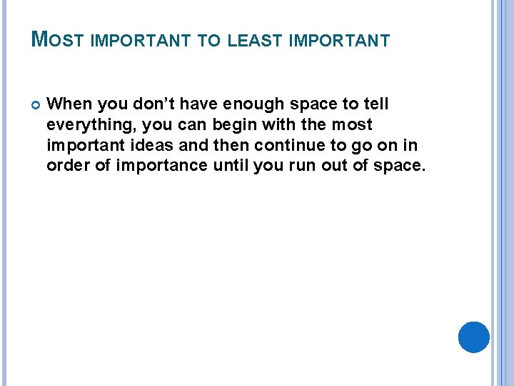 MOST IMPORTANT TO LEAST IMPORTANT When you don’t have enough space to tell everything,