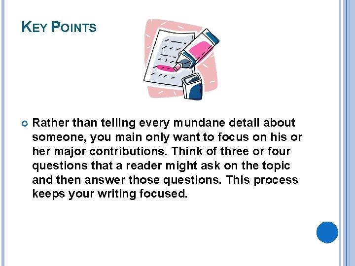 KEY POINTS Rather than telling every mundane detail about someone, you main only want