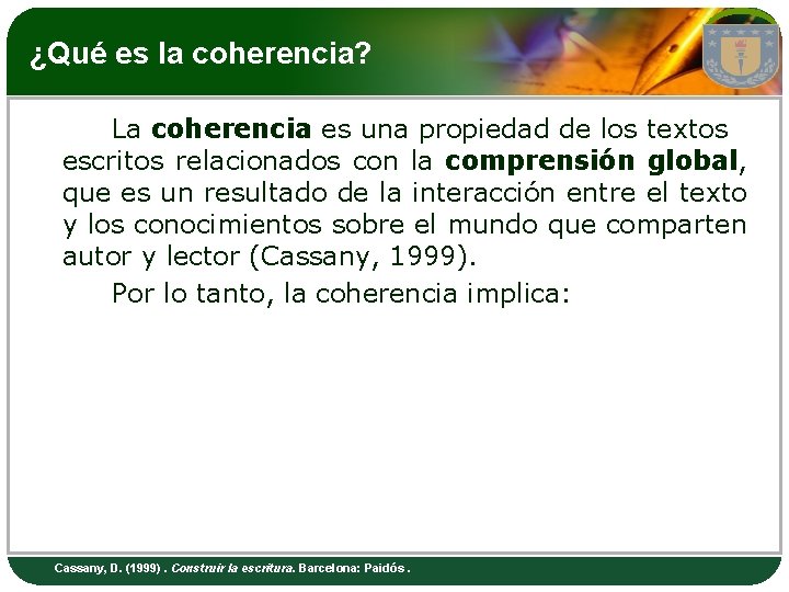 ¿Qué es la coherencia? LOGO La coherencia es una propiedad de los textos escritos