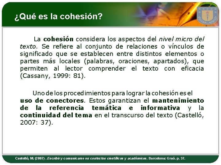 ¿Qué es la cohesión? LOGO La cohesión considera los aspectos del nivel micro del