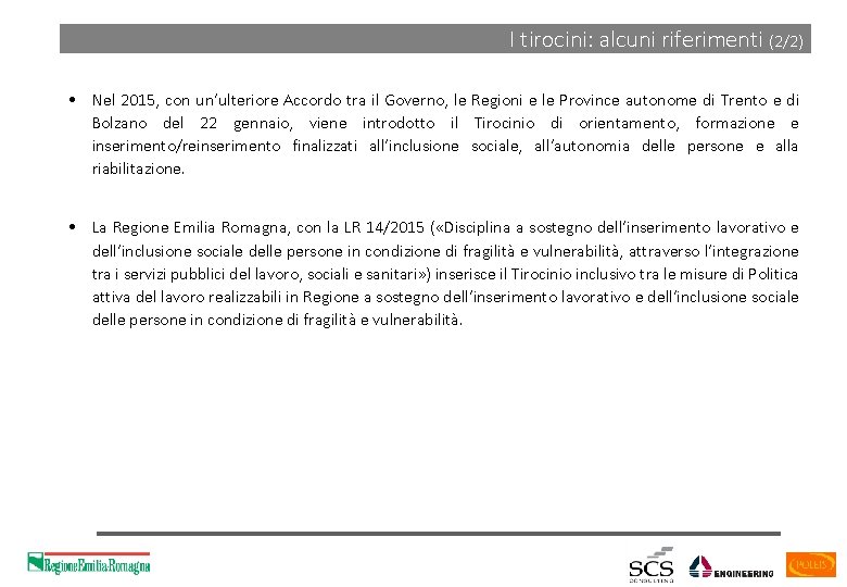 I tirocini: alcuni riferimenti (2/2) • Nel 2015, con un’ulteriore Accordo tra il Governo,