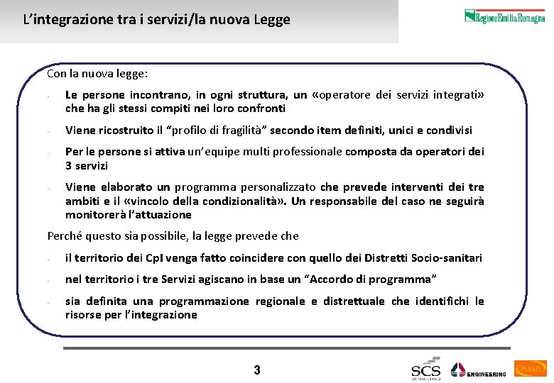 L’integrazione tra i servizi/la nuova Legge Con la nuova legge: • • Le persone