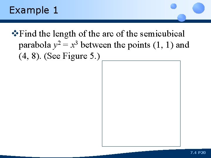 Example 1 v. Find the length of the arc of the semicubical parabola y