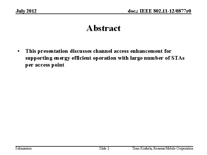 July 2012 doc. : IEEE 802. 11 -12/0877 r 0 Abstract • This presentation