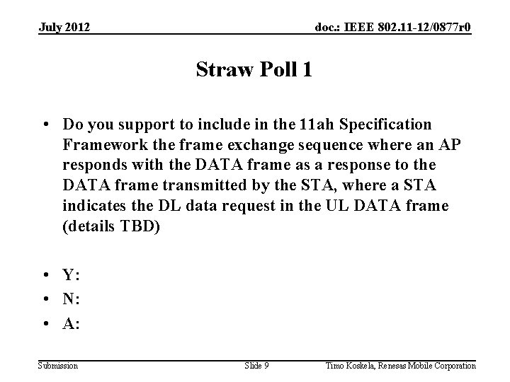 July 2012 doc. : IEEE 802. 11 -12/0877 r 0 Straw Poll 1 •