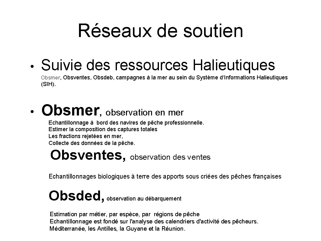 Réseaux de soutien • Suivie des ressources Halieutiques Obsmer, Obsventes, Obsdeb, campagnes à la