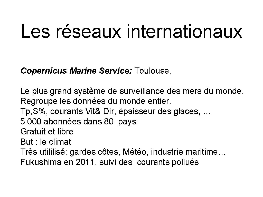 Les réseaux internationaux Copernicus Marine Service: Toulouse, Le plus grand système de surveillance des