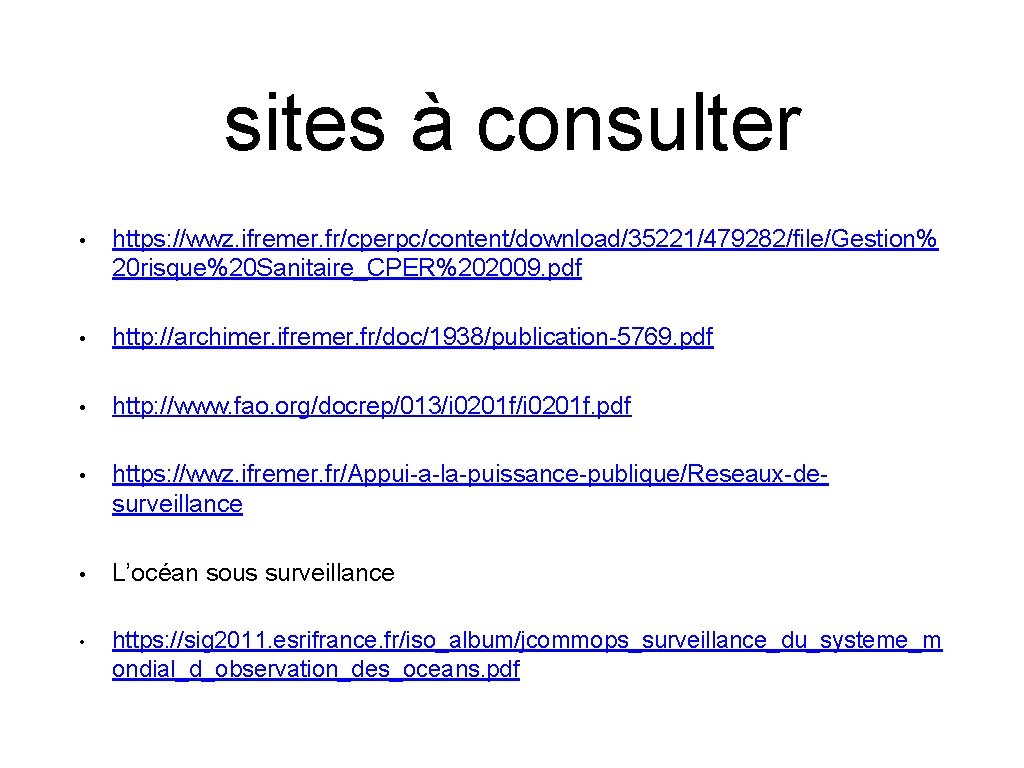 sites à consulter • https: //wwz. ifremer. fr/cperpc/content/download/35221/479282/file/Gestion% 20 risque%20 Sanitaire_CPER%202009. pdf • http: