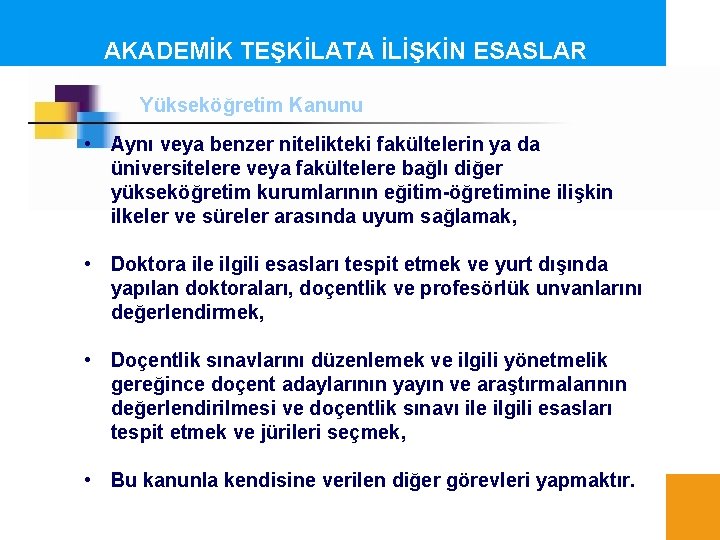 AKADEMİK TEŞKİLATA İLİŞKİN ESASLAR Yükseköğretim Kanunu • Aynı veya benzer nitelikteki fakültelerin ya da