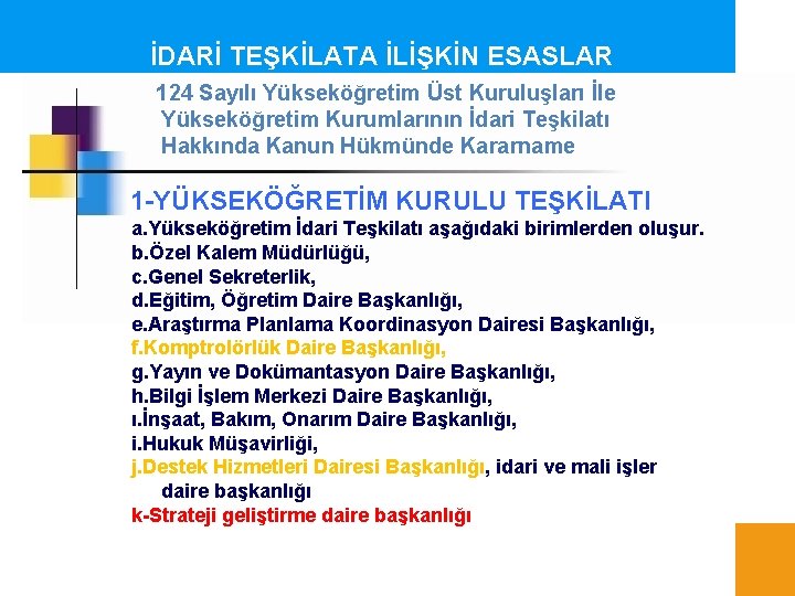 İDARİ TEŞKİLATA İLİŞKİN ESASLAR 124 Sayılı Yükseköğretim Üst Kuruluşları İle Yükseköğretim Kurumlarının İdari Teşkilatı