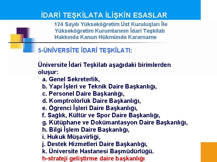 İDARİ TEŞKİLATA İLİŞKİN ESASLAR 124 Sayılı Yükseköğretim Üst Kuruluşları İle Yükseköğretim Kurumlarının İdari Teşkilatı