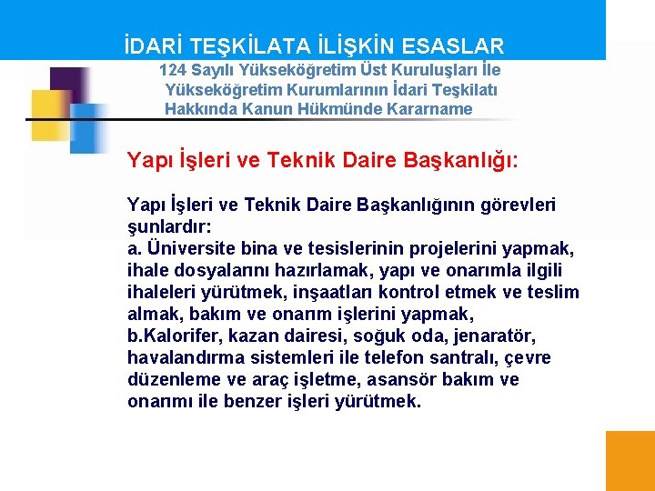 İDARİ TEŞKİLATA İLİŞKİN ESASLAR 124 Sayılı Yükseköğretim Üst Kuruluşları İle Yükseköğretim Kurumlarının İdari Teşkilatı