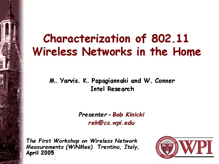 Characterization of 802. 11 Wireless Networks in the Home M. Yarvis. K. Papagiannaki and