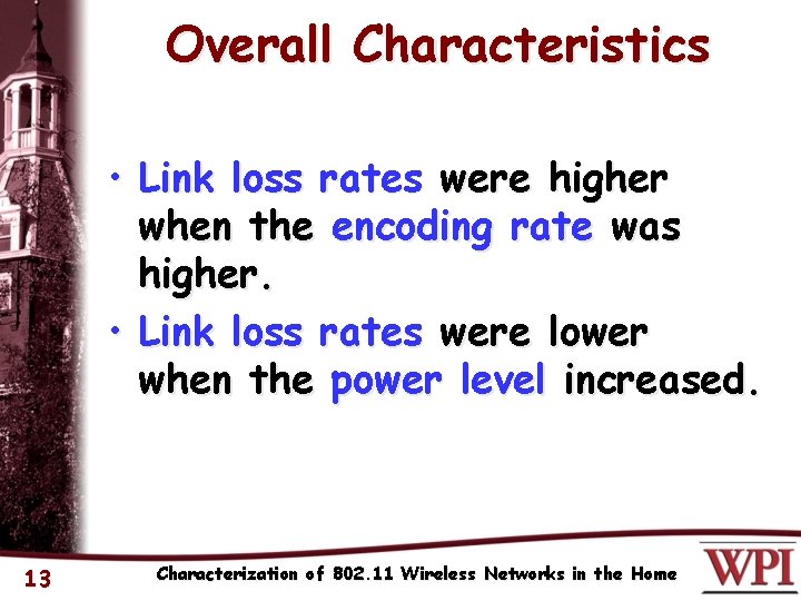 Overall Characteristics • Link loss rates were higher when the encoding rate was higher.