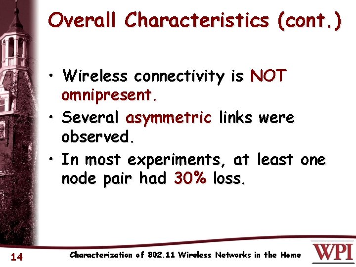 Overall Characteristics (cont. ) • Wireless connectivity is NOT omnipresent. • Several asymmetric links