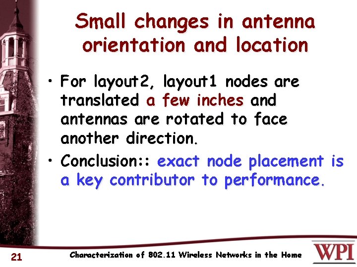 Small changes in antenna orientation and location • For layout 2, layout 1 nodes