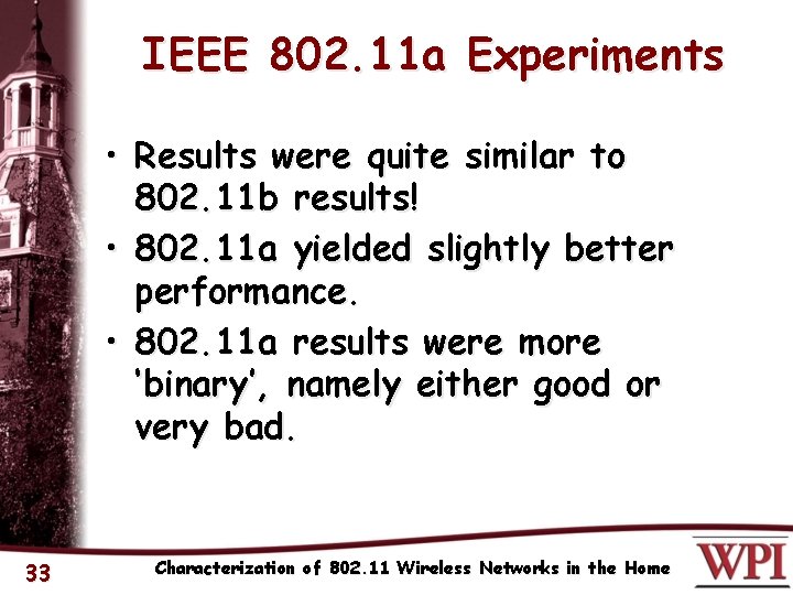 IEEE 802. 11 a Experiments • Results were quite similar to 802. 11 b