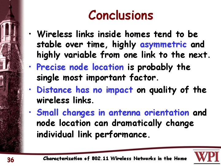 Conclusions • Wireless links inside homes tend to be stable over time, highly asymmetric