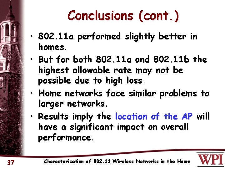 Conclusions (cont. ) • 802. 11 a performed slightly better in homes. • But