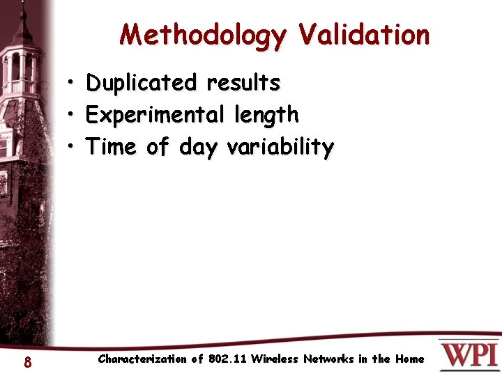 Methodology Validation • • • 8 Duplicated results Experimental length Time of day variability