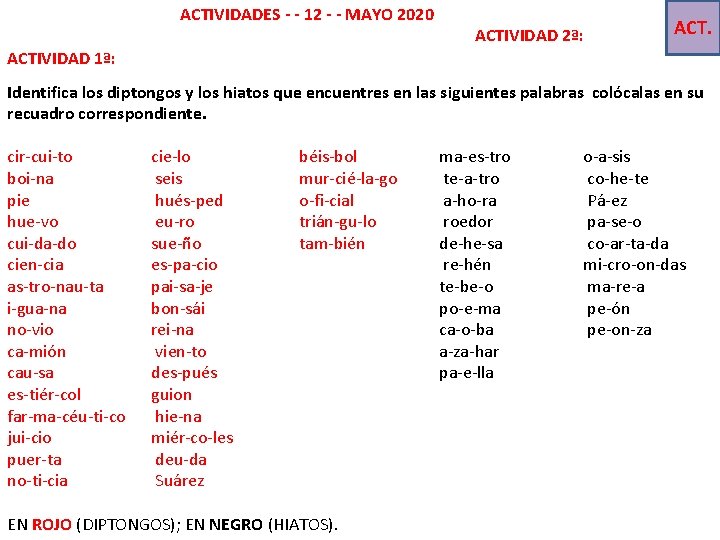 ACTIVIDADES - - 12 - - MAYO 2020 ACTIVIDAD 2ª: ACTIVIDAD 1ª: Identifica los