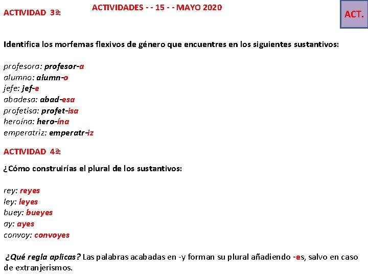 ACTIVIDAD 3ª: ACTIVIDADES - - 15 - - MAYO 2020 ACT. Identifica los morfemas