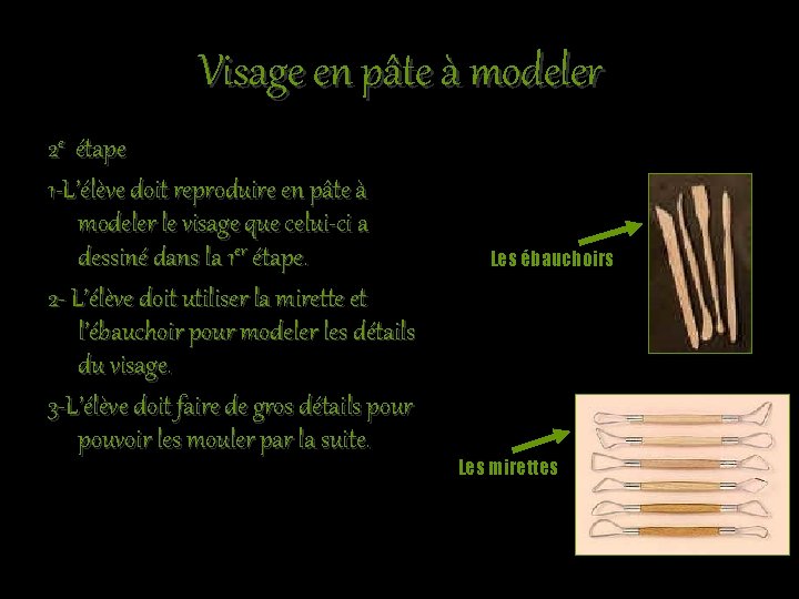 Visage en pâte à modeler 2 e étape 1 -L’élève doit reproduire en pâte