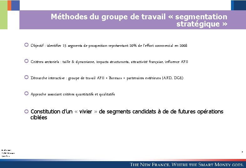 Méthodes du groupe de travail « segmentation stratégique » Objectif : identifier 15 segments