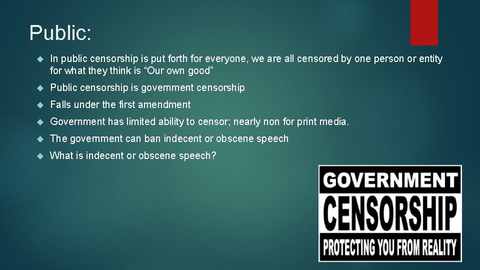 Public: In public censorship is put forth for everyone, we are all censored by